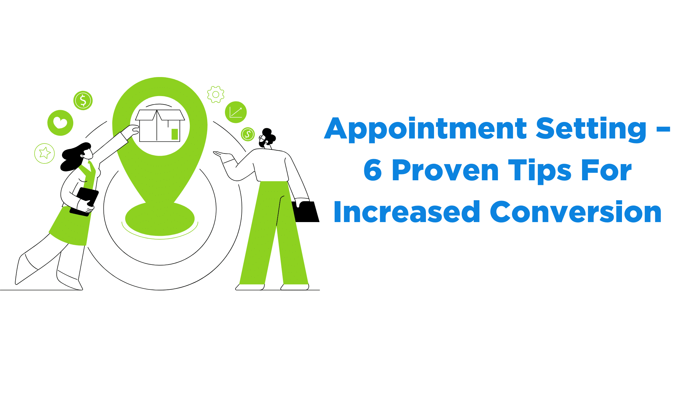 Appointment Setting – 6 Proven Tips For Increased Conversion
