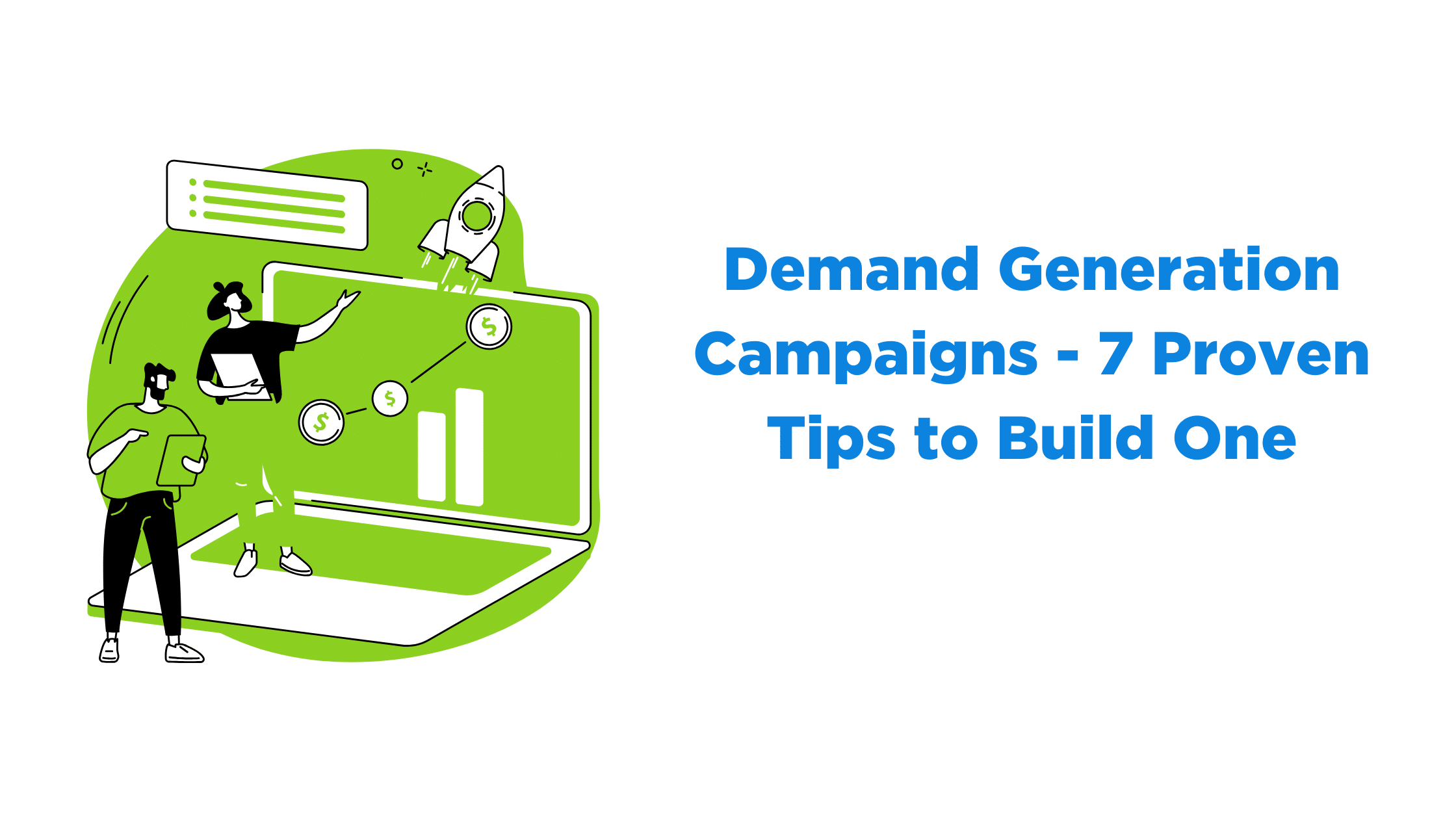Demand Generation Campaigns – 7 Proven Tips To Build One