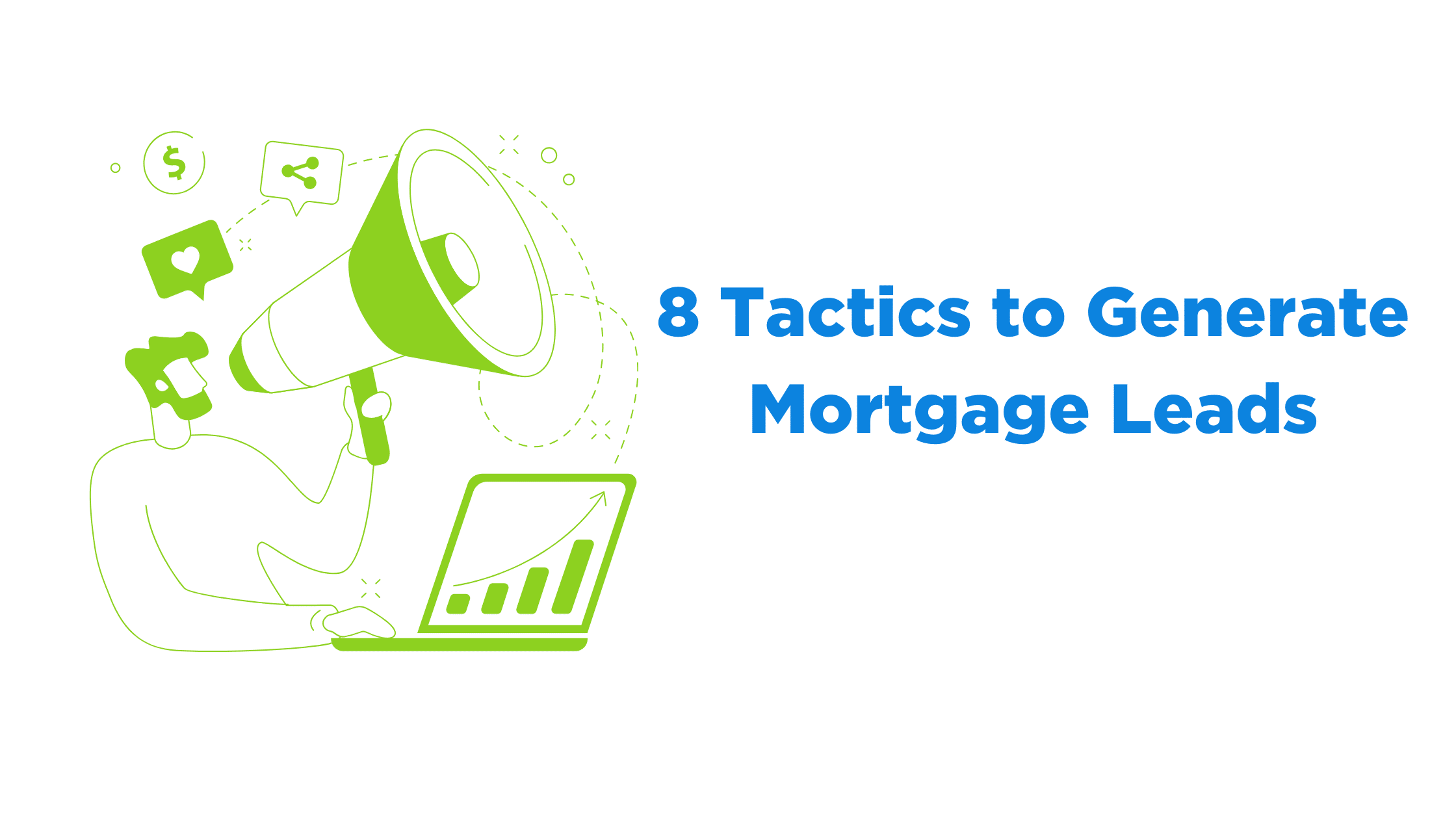 7 Proven Tactics To Generate Mortgage Leads In 2023
