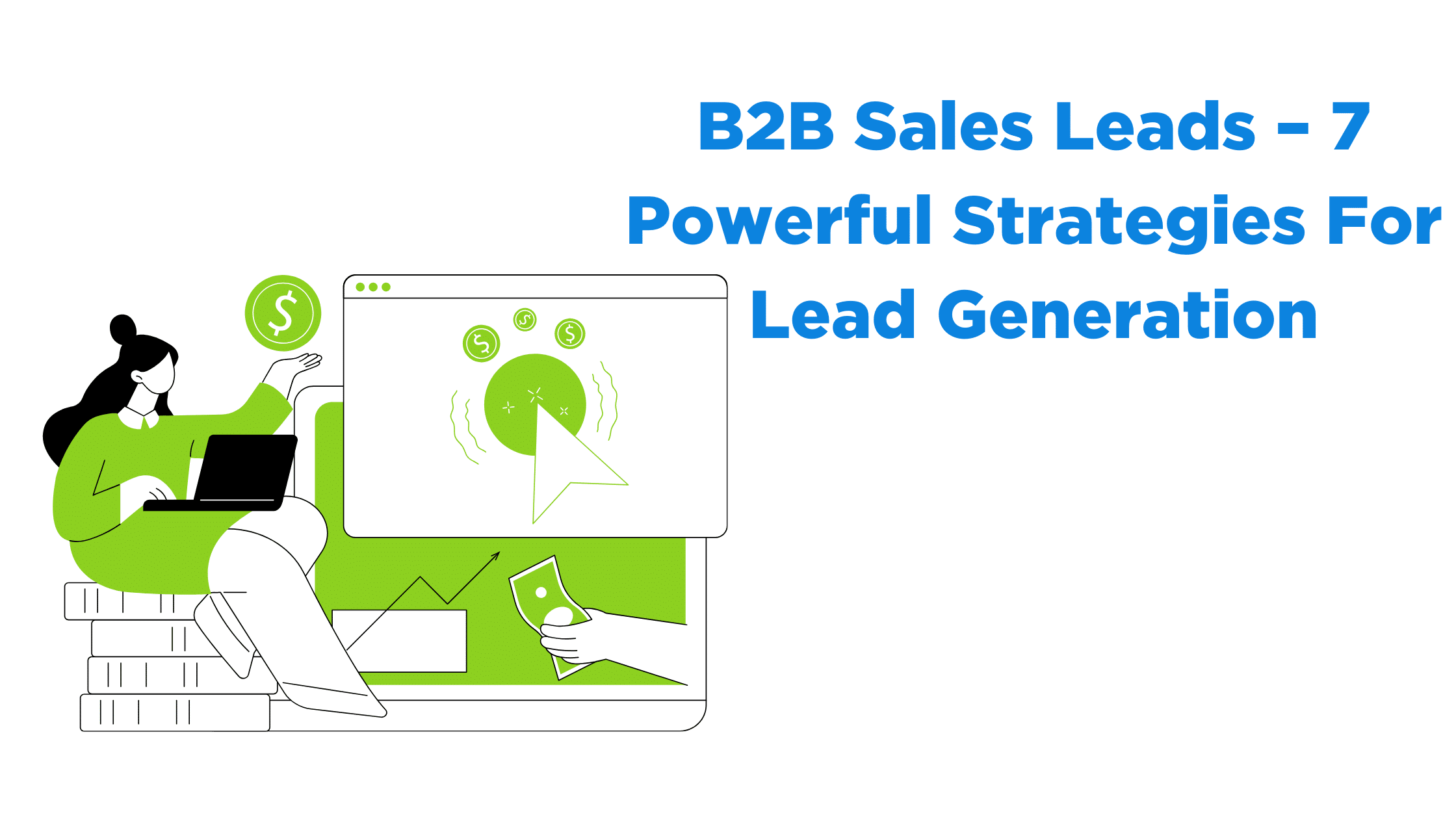 B2B Sales Leads – 7 Powerful Strategies For Lead Generation