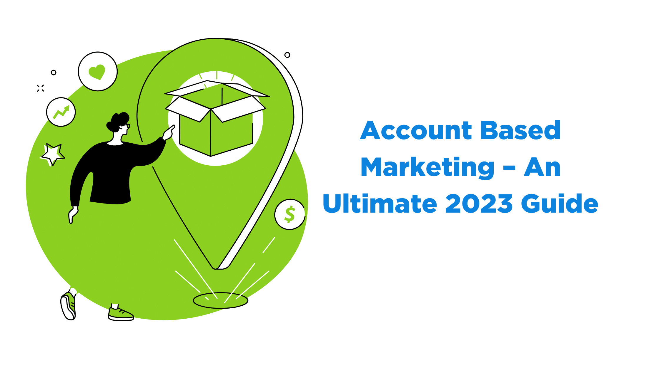 Account Based Marketing – An Ultimate 2023 Guide