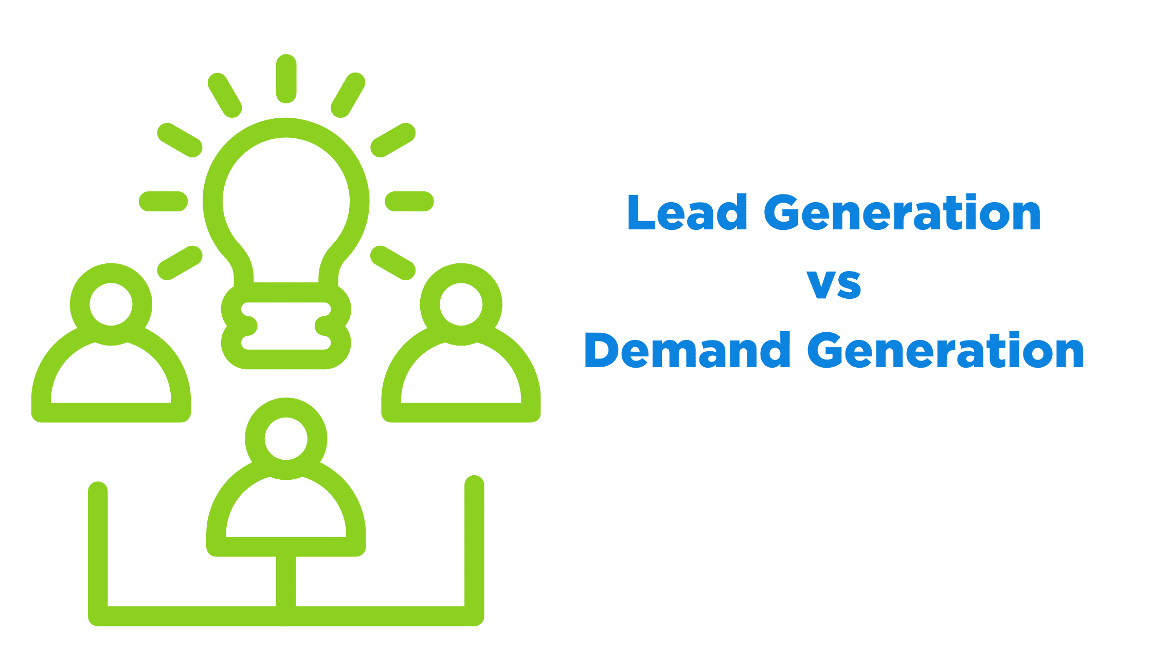 Lead Generation Vs Demand Generation – 4 Unique Differences