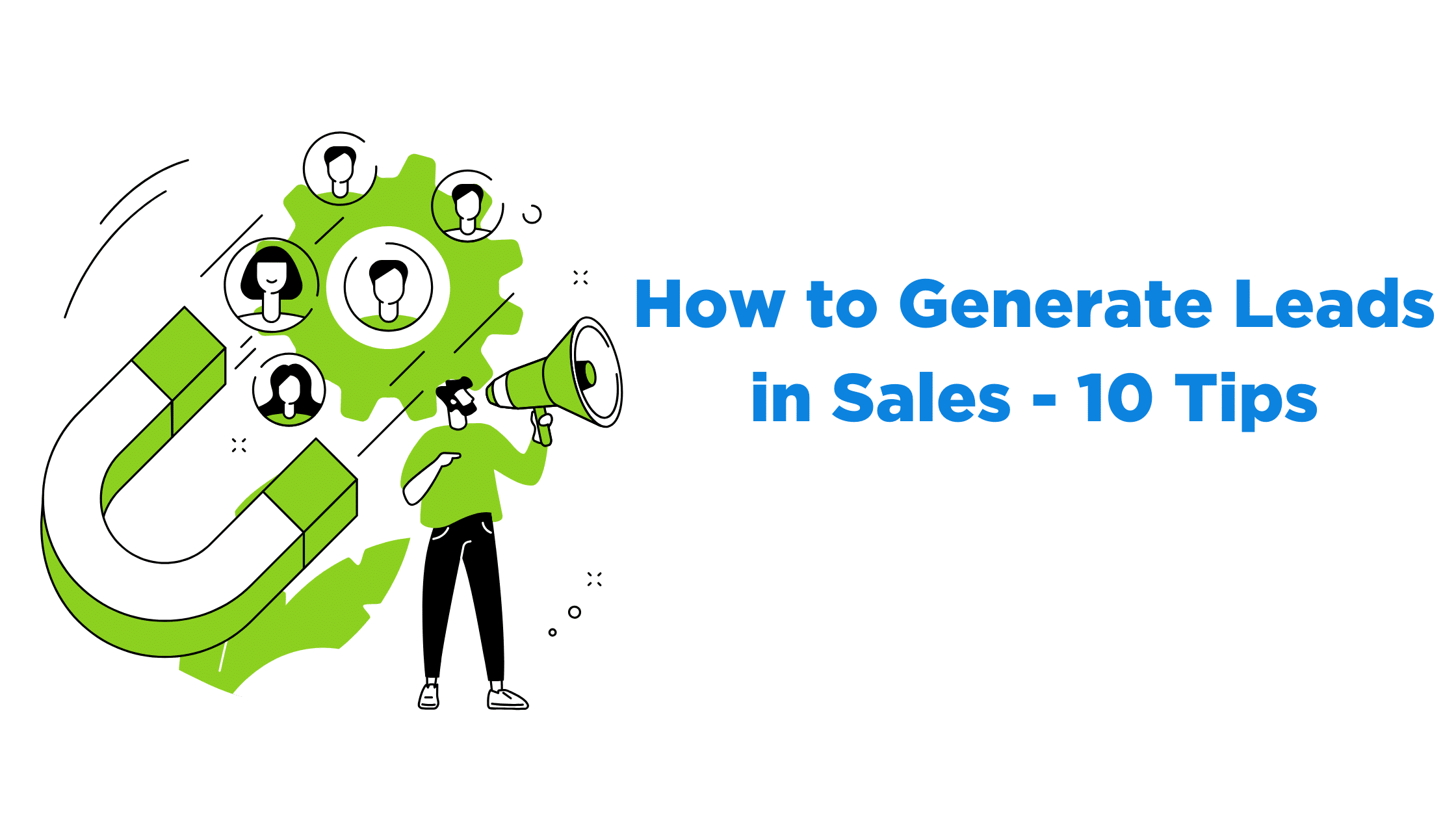 How To Generate Leads In Sales – 10 Effective Tips