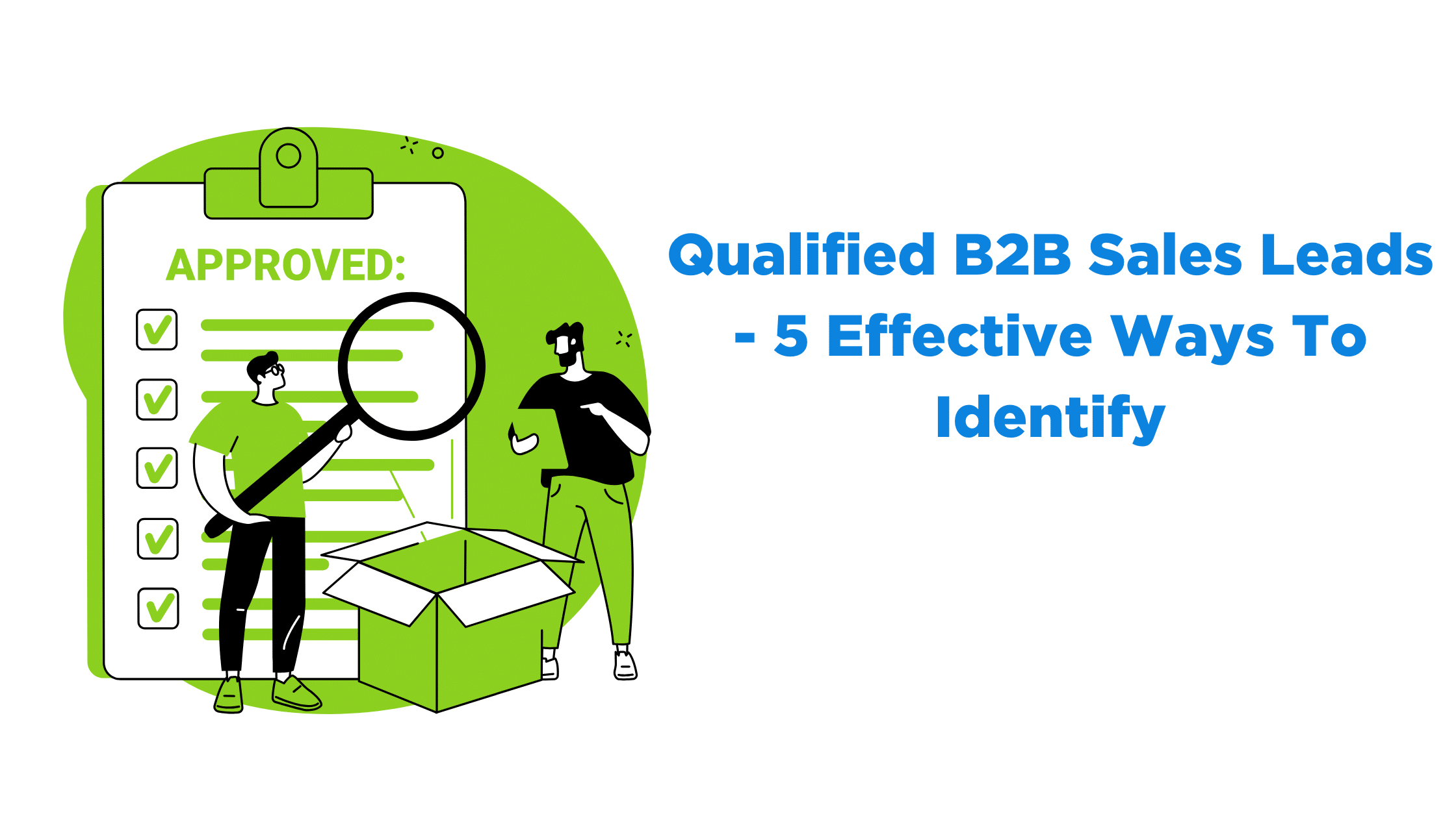 Qualified B2B Sales Leads – 5 Effective Ways To Identify