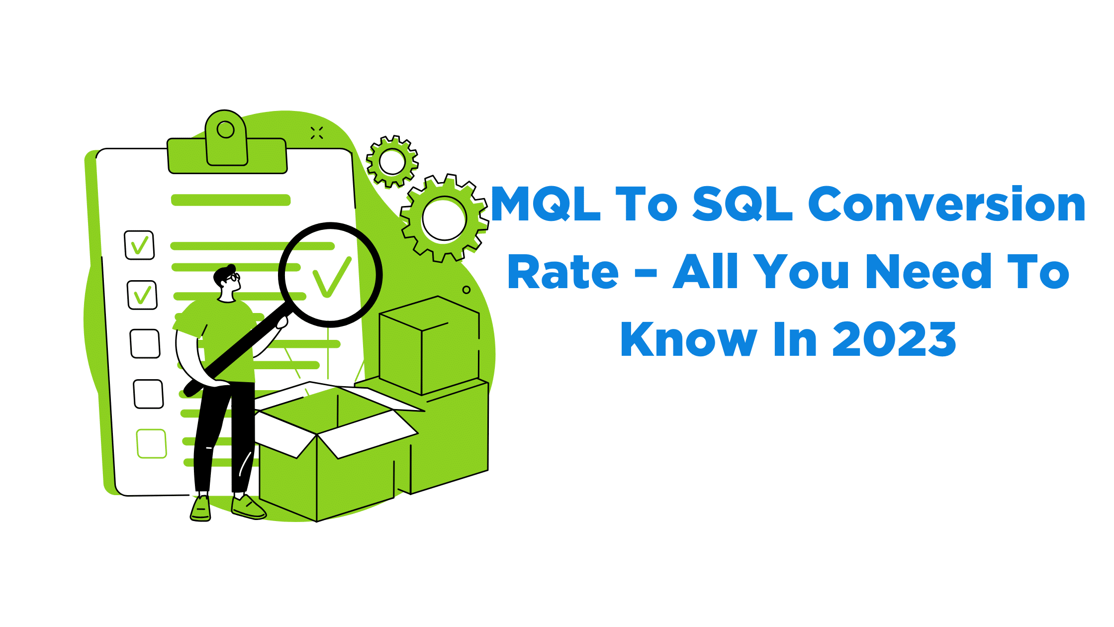 MQL To SQL Conversion Rate – All You Need To Know In 2023