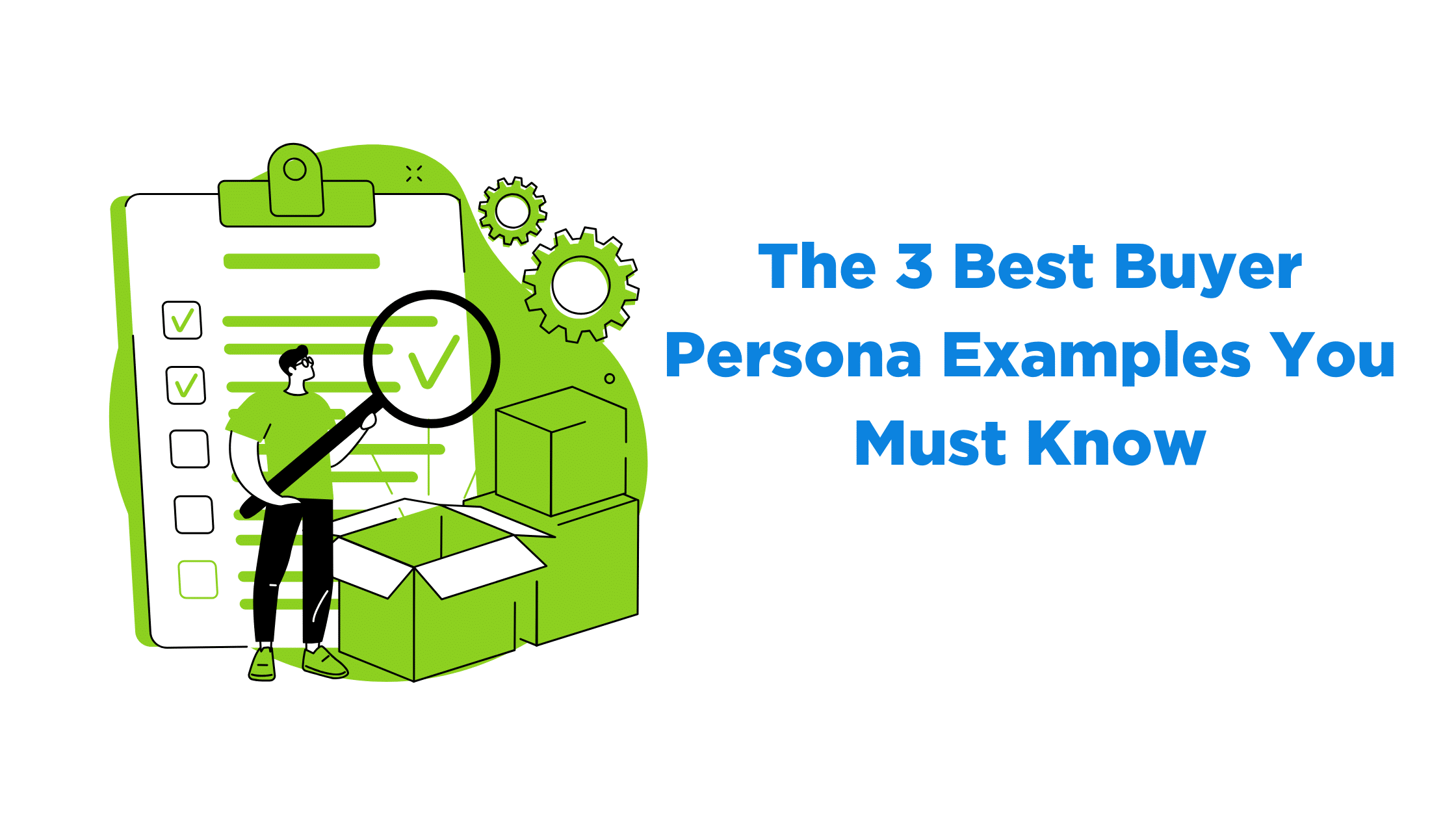 The 3 Best Buyer Persona Examples You Must Know