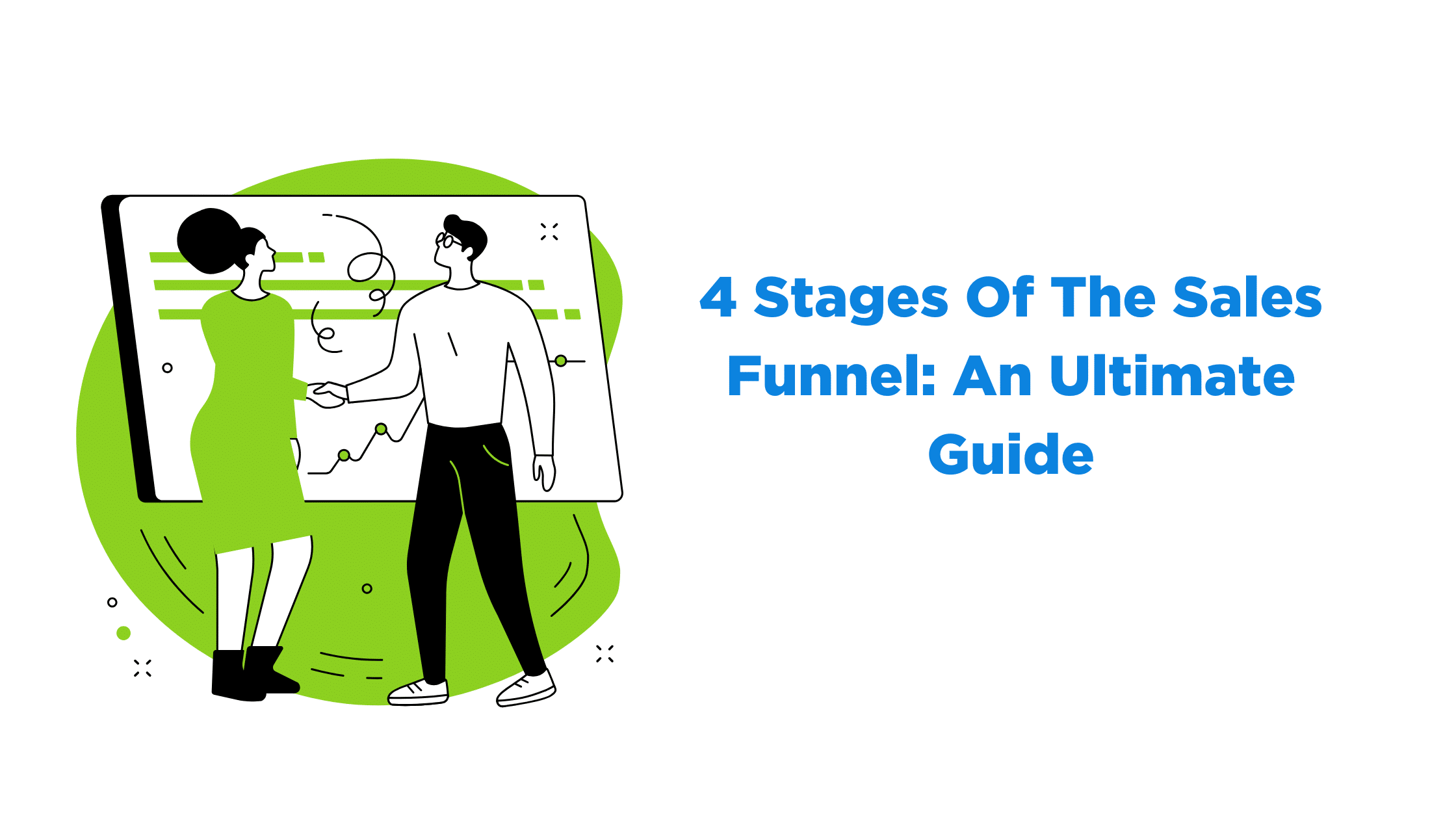 4 Stages Of The Sales Funnel: An Ultimate Guide