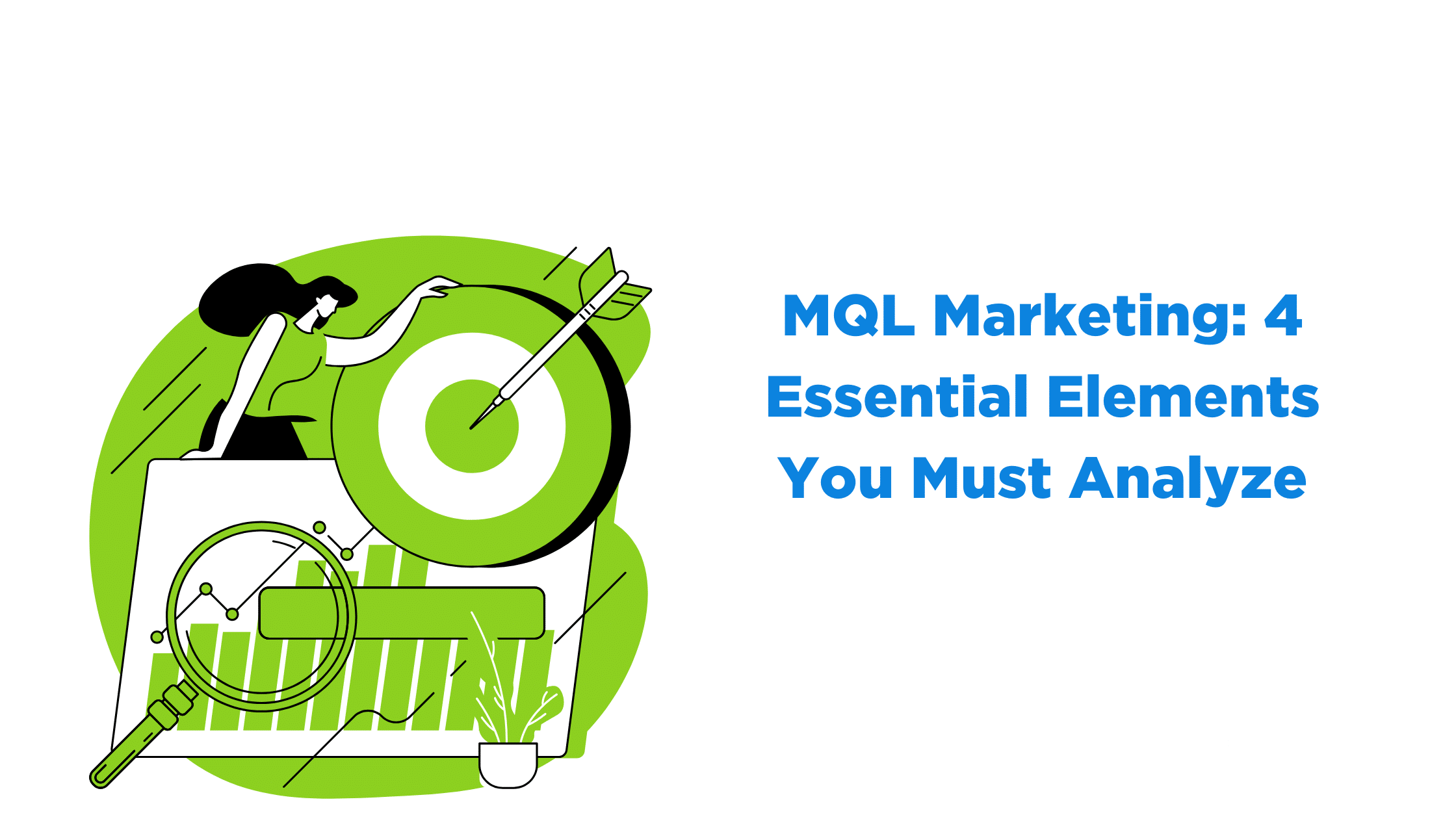 MQL Marketing: 4 Essential Elements You Must Analyze