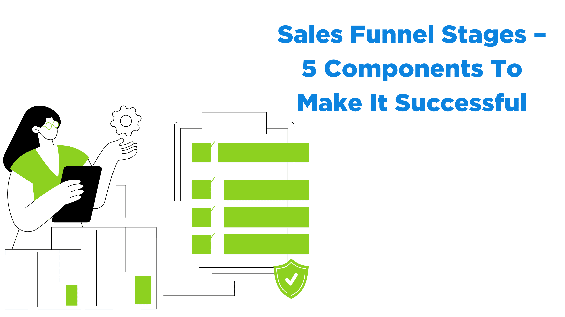 Sales Funnel Stages – 5 Components To Make It Successful