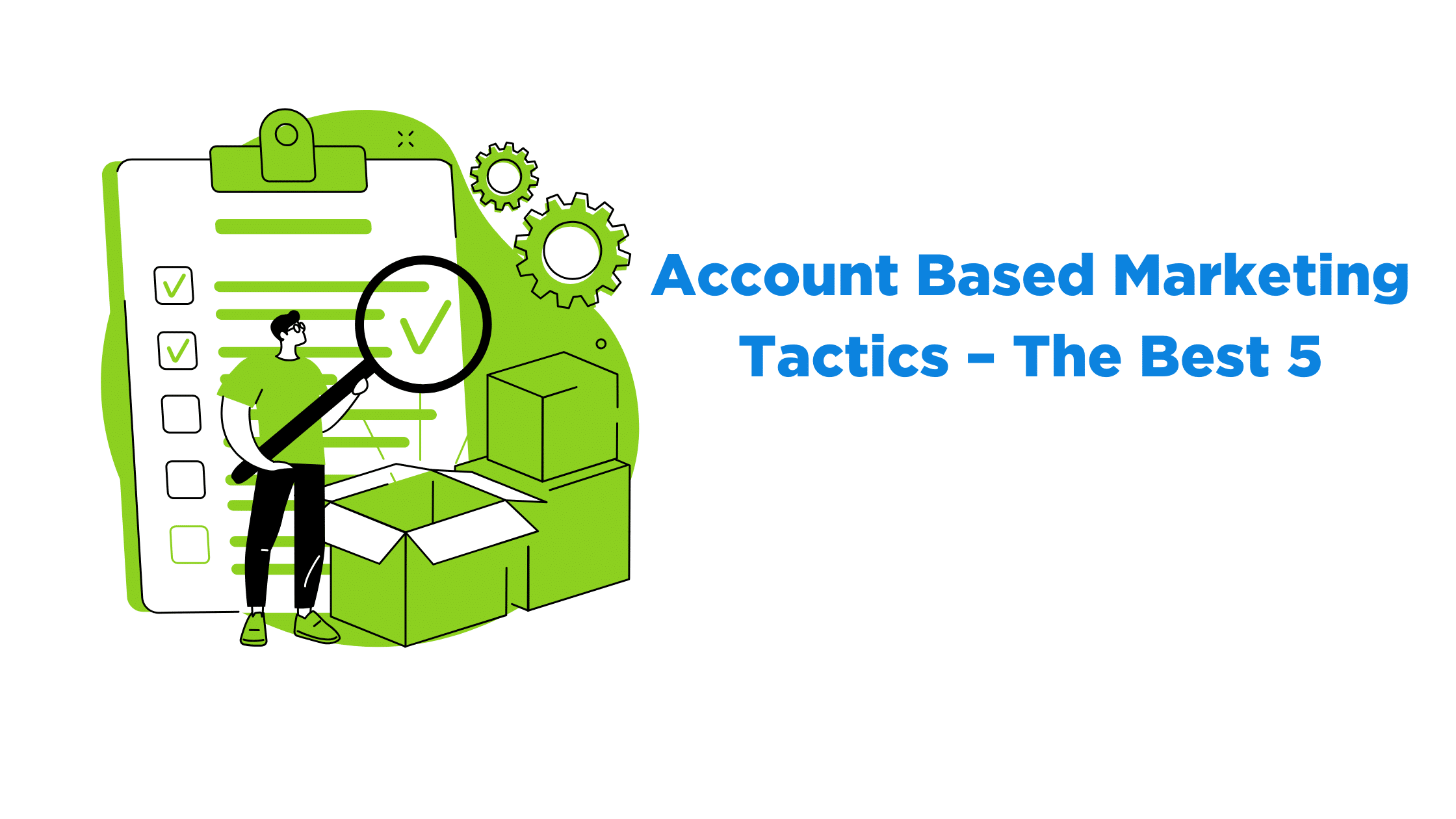 Account Based Marketing Tactics – The Best 5