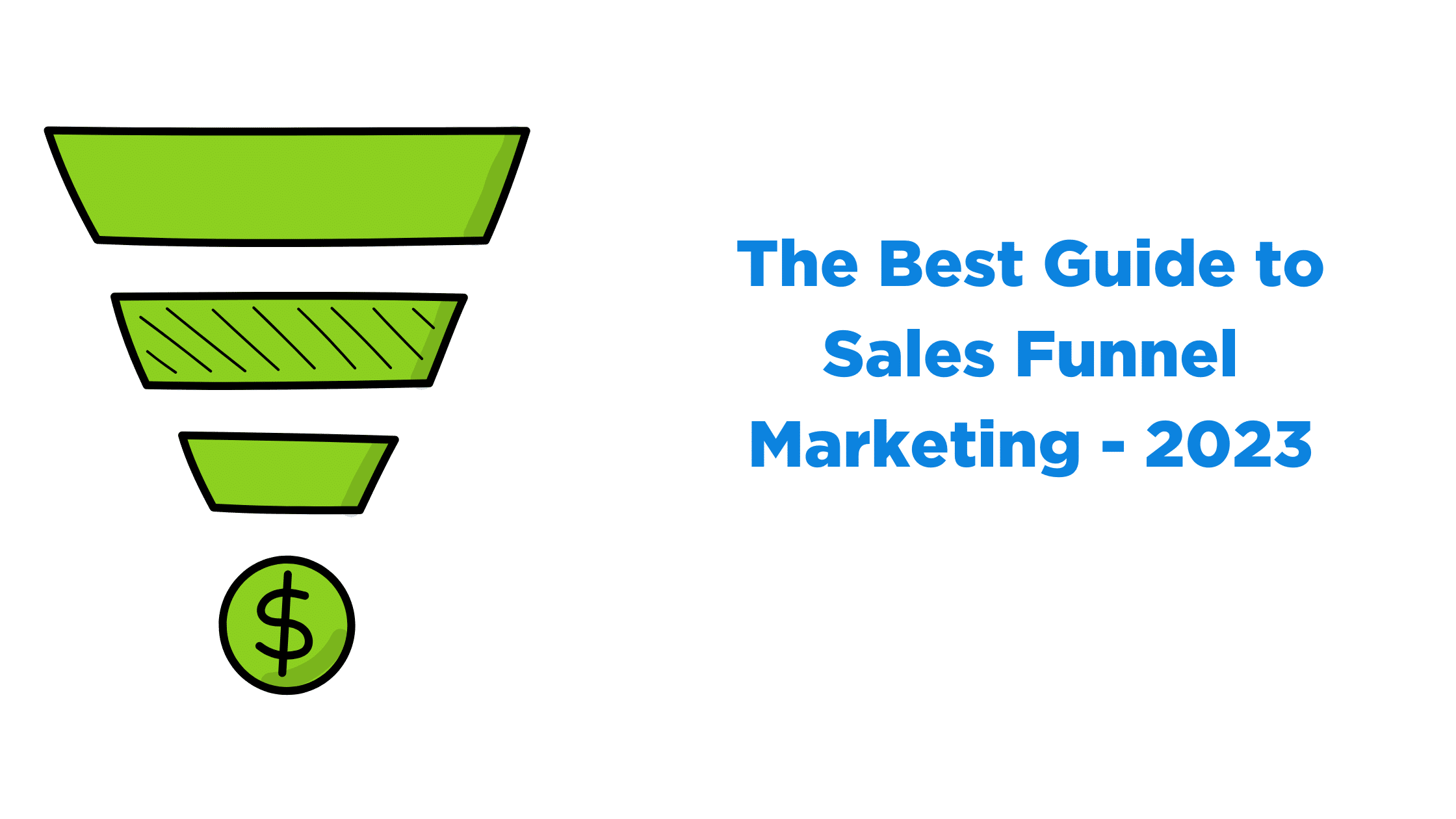 The Best Guide to Sales Funnel Marketing - 2023