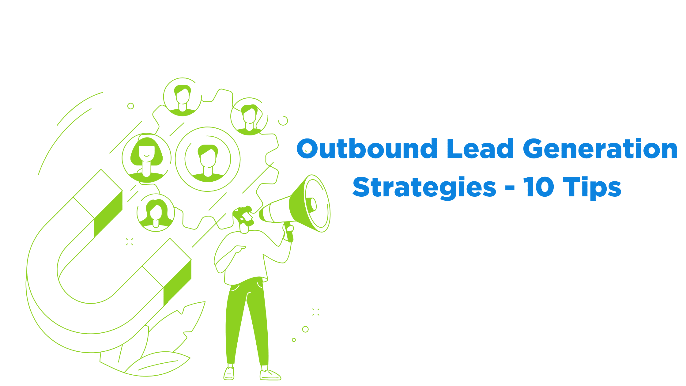 Outbound Lead Generation Strategies - 10 Best Tips