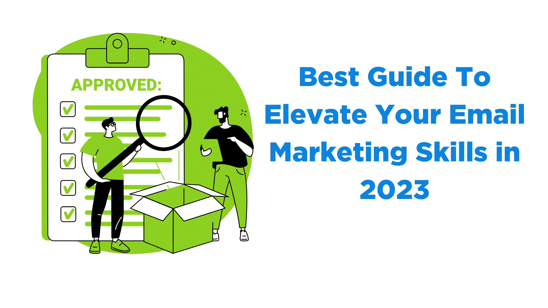 Best Guide To Elevate Your Email Marketing Skills in 2023