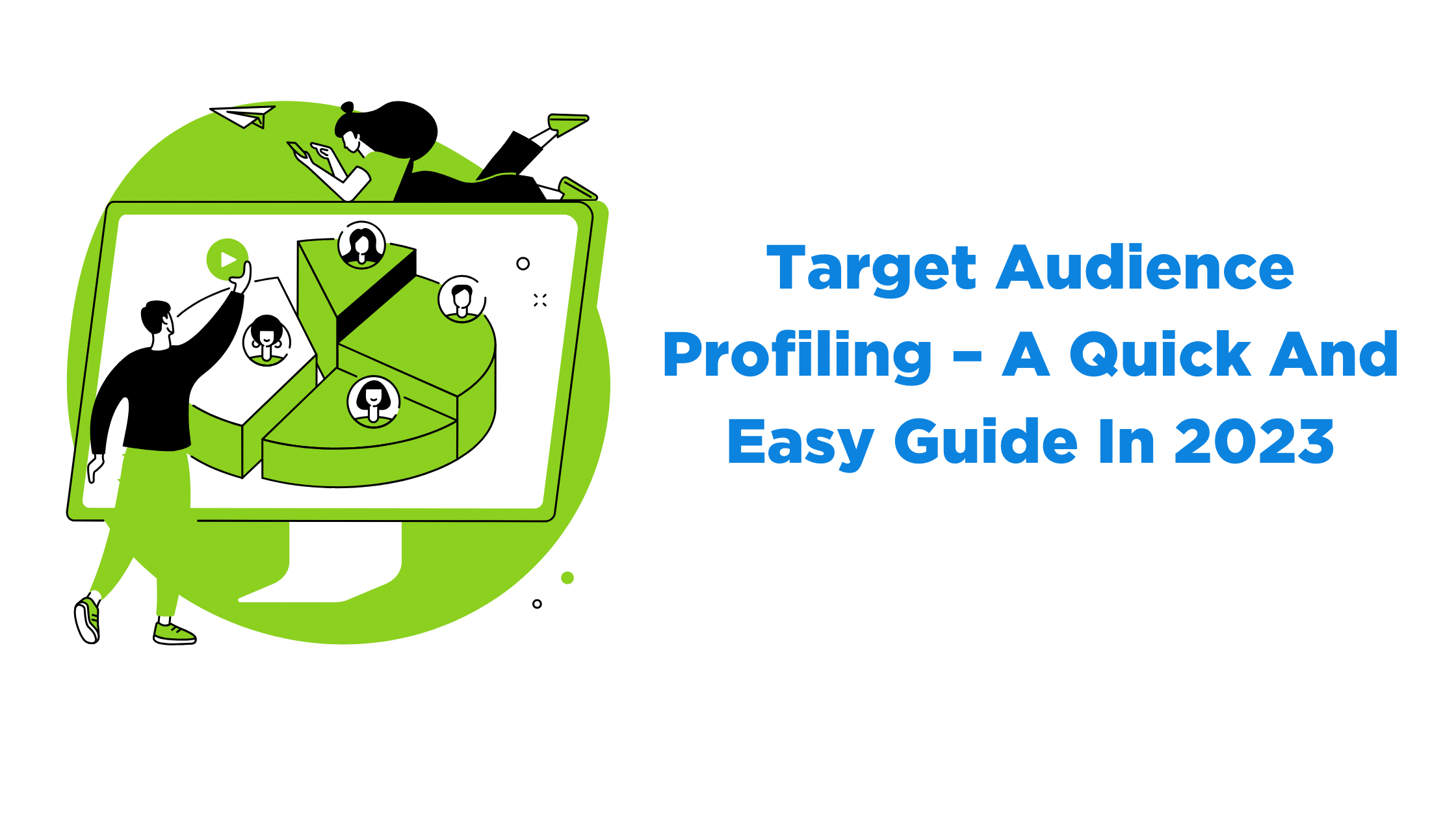 Target Audience Profiling – A Quick And Easy Guide In 2023