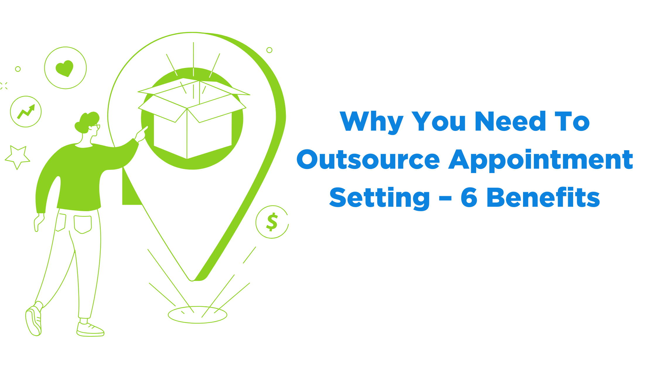Why You Need To Outsource Appointment Setting – 6 Benefits