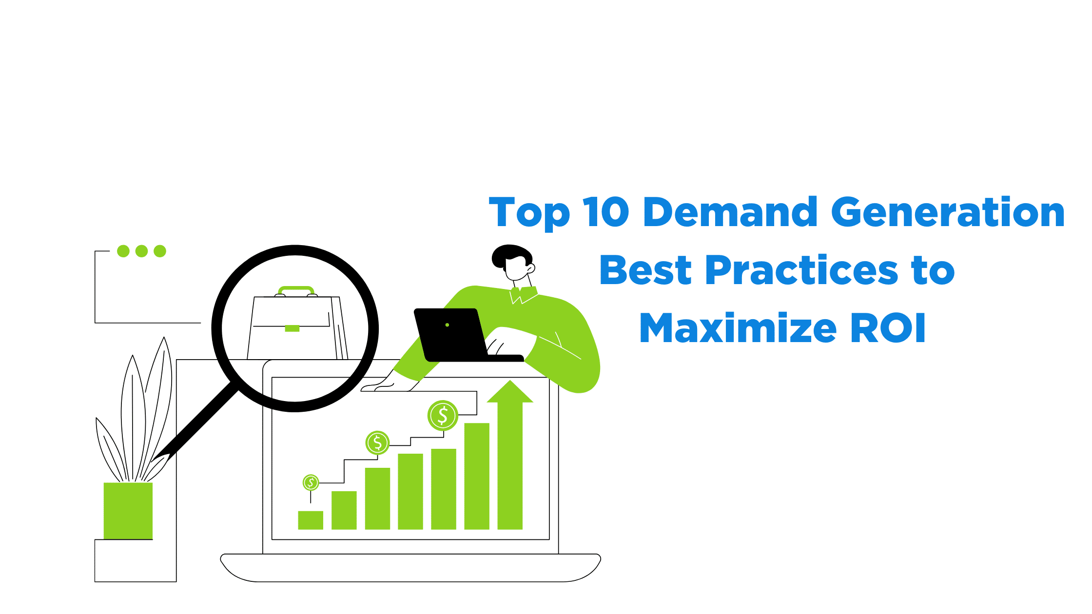 10 Demand Generation Best Practices to Maximize ROI
