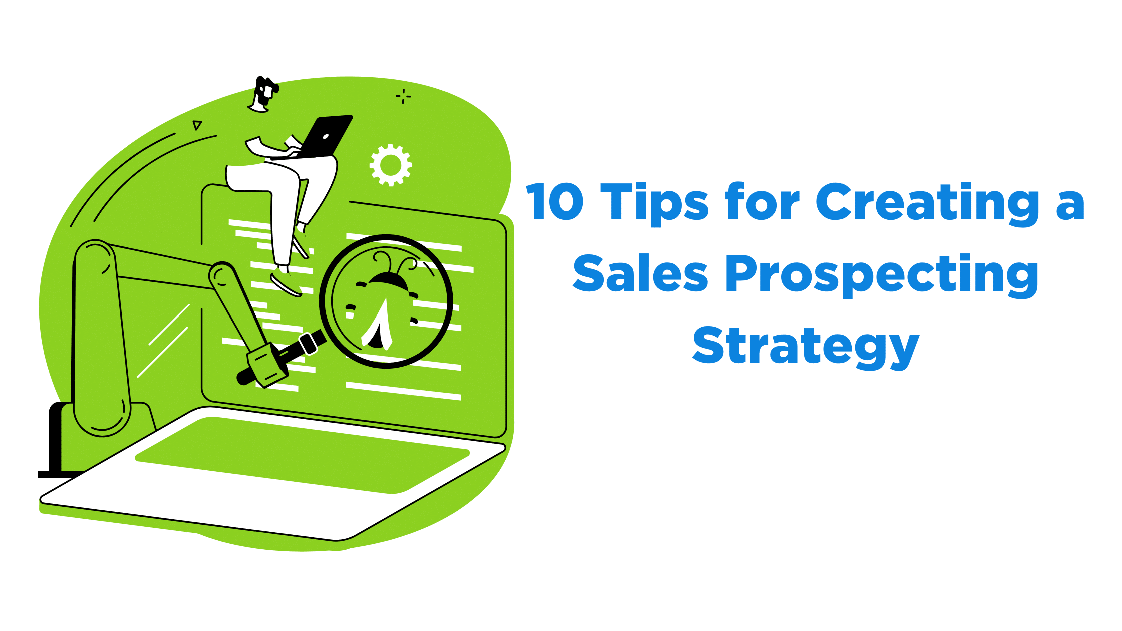 10 Tips for Creating a Sales Prospecting Strategy in 2023
