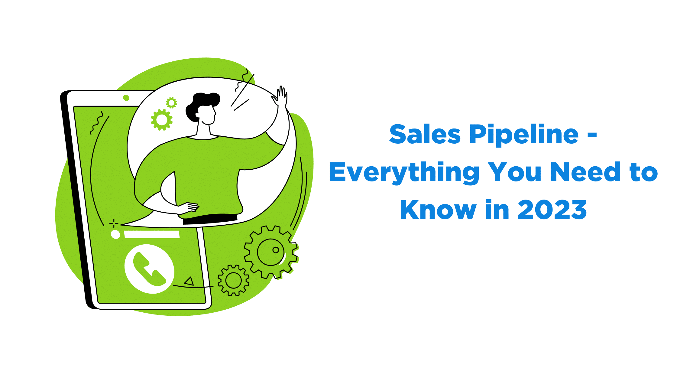 Sales Pipeline - Everything You Need to Know in 2023