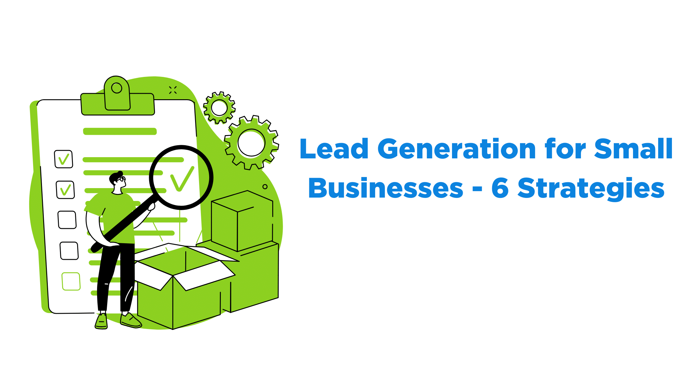 Lead Generation For Small Businesses – 6 Unique Strategies