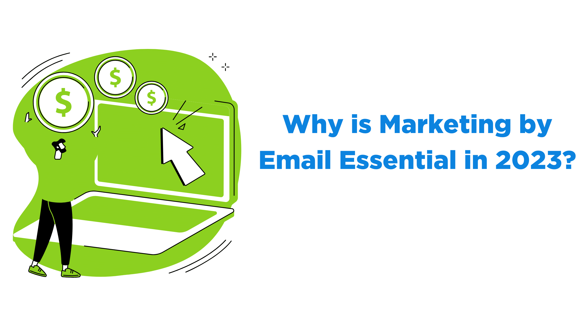 Why Is Marketing By Email Essential In 2023?
