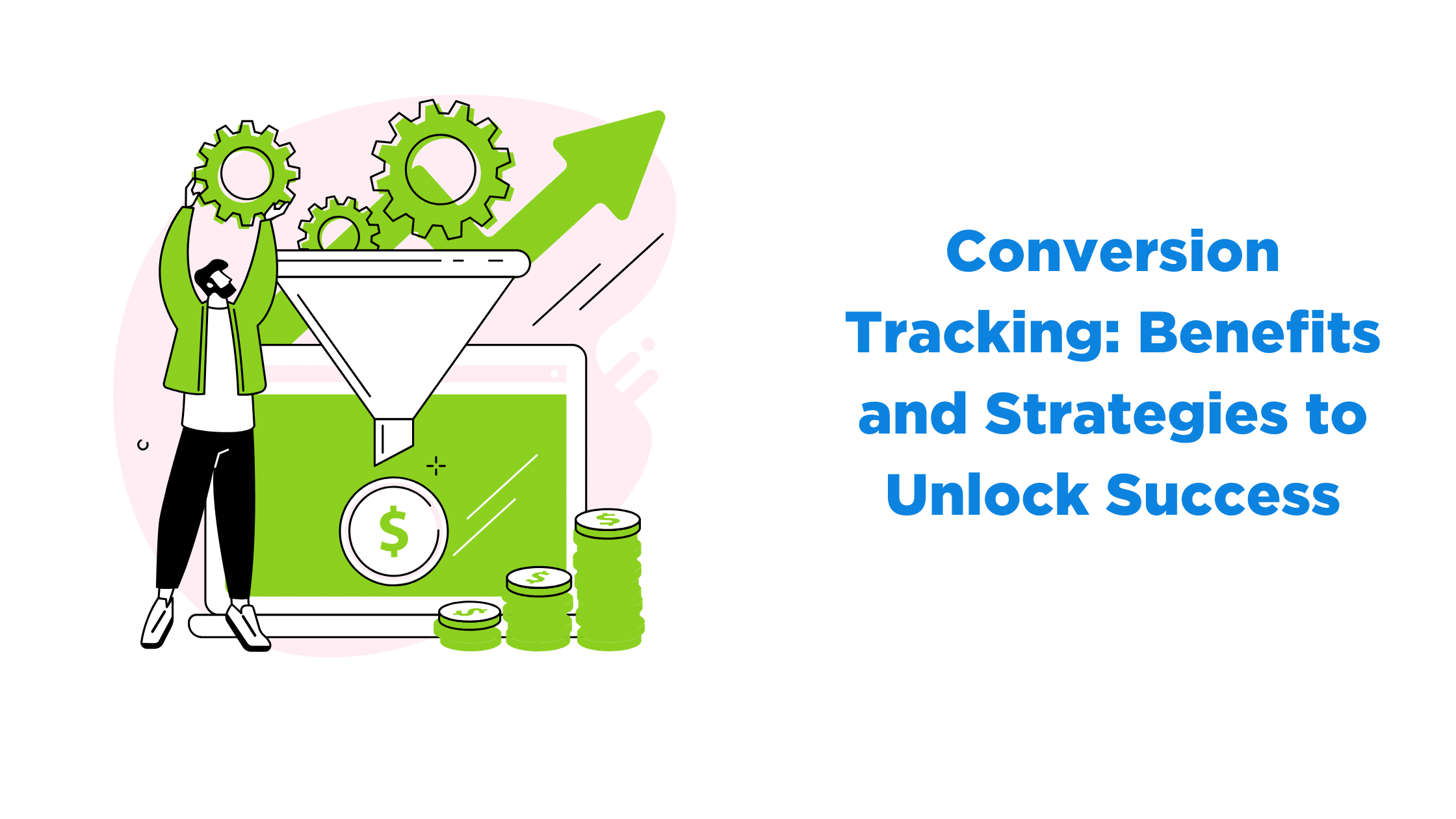 Conversion Tracking: 7 Strategies to Unlock Success