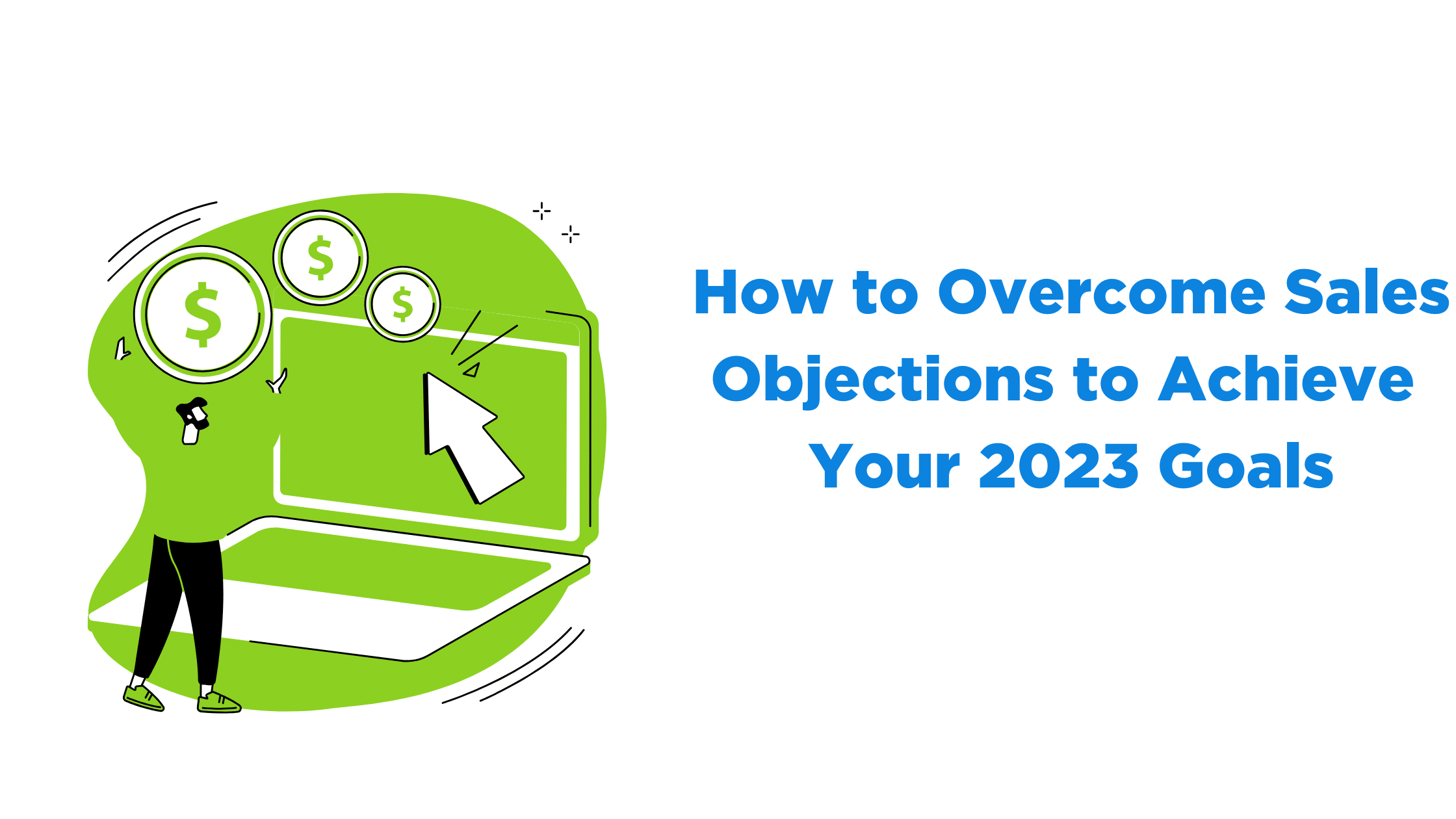 How to Overcome Sales Objections to Achieve Your 2023 Goals