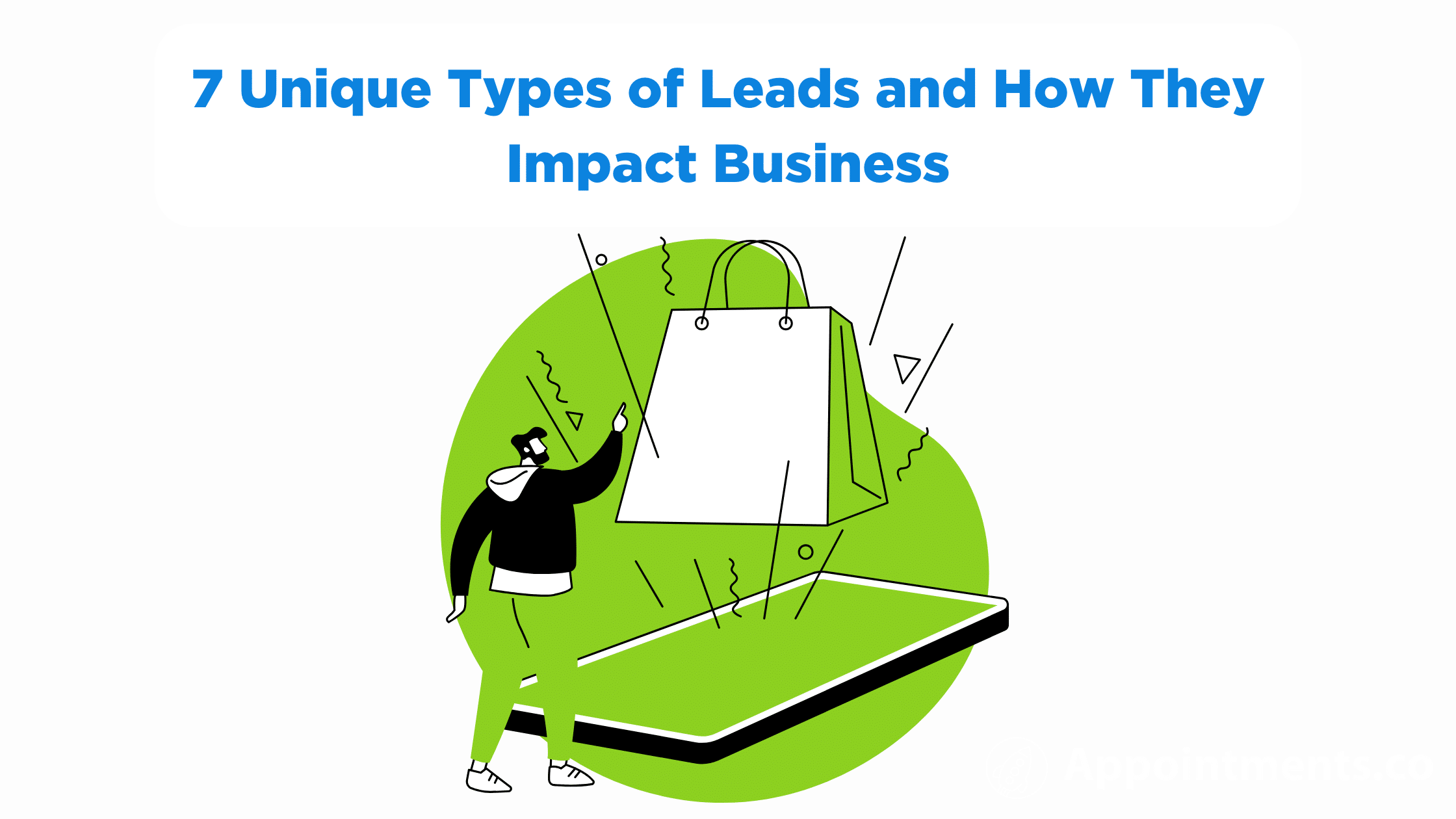 7 Unique Types of Leads and How They Impact Business